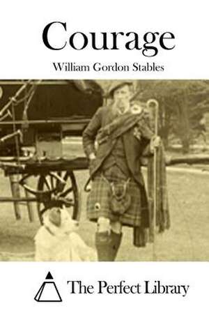 Courage de Stables, William Gordon