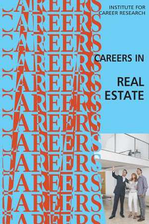 Careers in Real Estate de Institute for Career Research