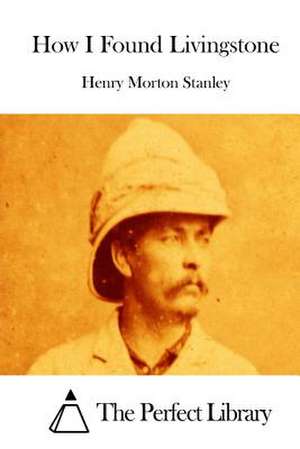 How I Found Livingstone de Stanley, Henry Morton