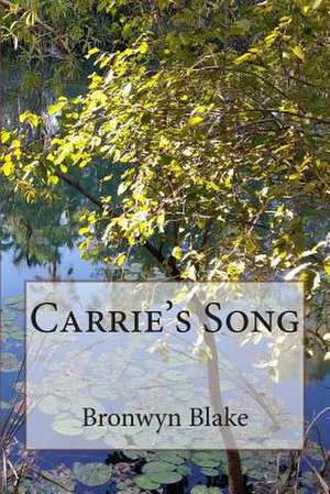 Carrie's Song de Bronwyn Blake