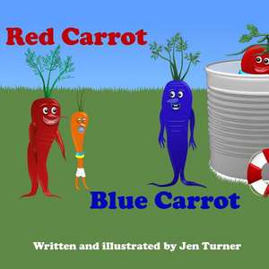 Red Carrot, Blue Carrot de Jen Turner