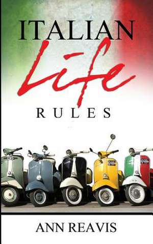 Italian Life Rules de Ann Reavis