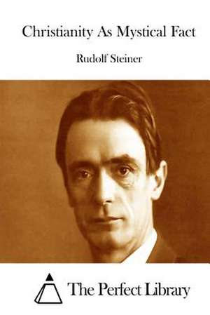 Christianity as Mystical Fact de Rudolf Steiner