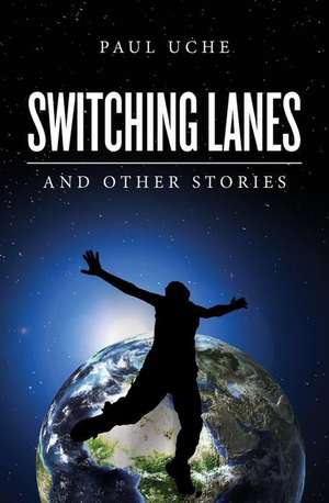 Switching Lanes de Paul Uche