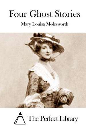 Four Ghost Stories de Mary Louisa Molesworth