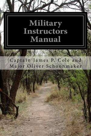 Military Instructors Manual de Capta Cole and Major Oliver Schoonmaker