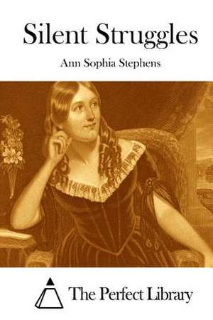 Silent Struggles de Stephens, Ann Sophia