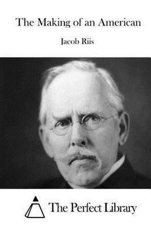 The Making of an American de Jacob Riis