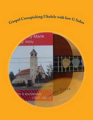 Gospel Crosspicking Ukulele with Low G Solos de Ondrej Sarek