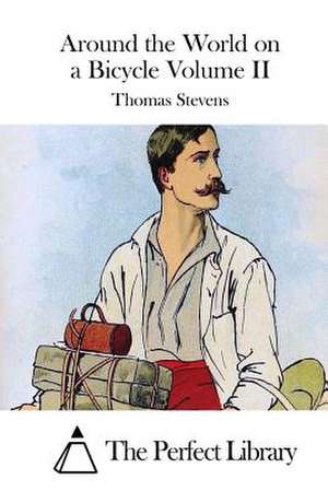 Around the World on a Bicycle Volume II de Thomas Stevens