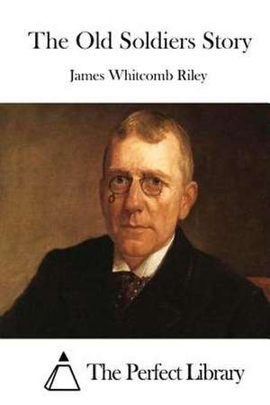 The Old Soldiers Story de James Whitcomb Riley