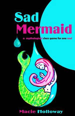 Sad Mermaid de Macie Holloway