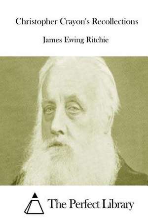 Christopher Crayon's Recollections de James Ewing Ritchie