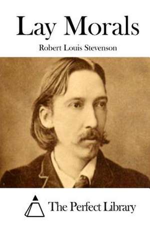 Lay Morals de Robert Louis Stevenson