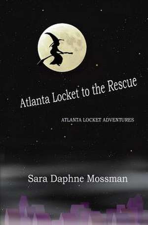 Atlanta Locket to the Rescue de Sara Daphne Mossman