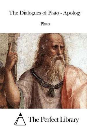 The Dialogues of Plato - Apology de Plato