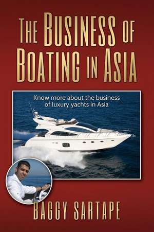 The Business of Boating in Asia de Baggy Sartape