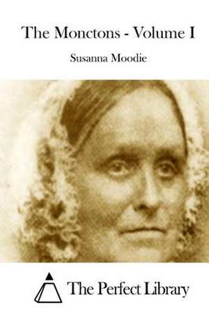 The Monctons - Volume I de Susanna Moodie