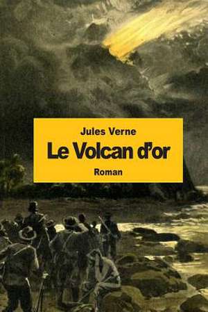 Le Volcan D'Or de Jules Verne