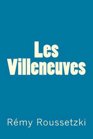 Les Villeneuves de Remy Joseph Roussetzki