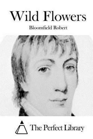 Wild Flowers de Bloomfield Robert