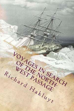 Voyages in Search of the North-West Passage de Richard Hakluyt