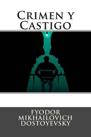 Crimen y Castigo de Fyodor Mikhailovich Dostoyevsky