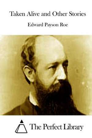 Taken Alive and Other Stories de Roe, Edward Payson