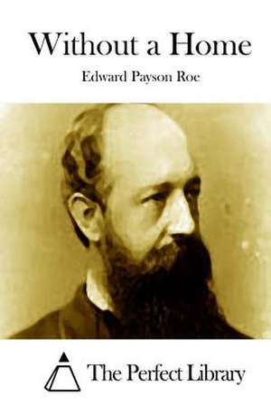 Without a Home de Roe, Edward Payson