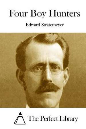 Four Boy Hunters de Stratemeyer, Edward