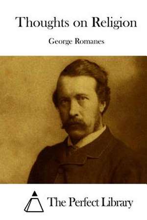 Thoughts on Religion de George Romanes