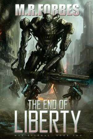 The End of Liberty (War Eternal, Book Two) de M. R. Forbes