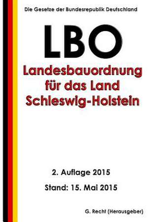 Landesbauordnung Fur Das Land Schleswig-Holstein (Lbo), 2. Auflage 2015 de G. Recht