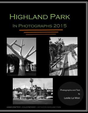 Highland Park in Photographs 2015 de Leslie Le Mon