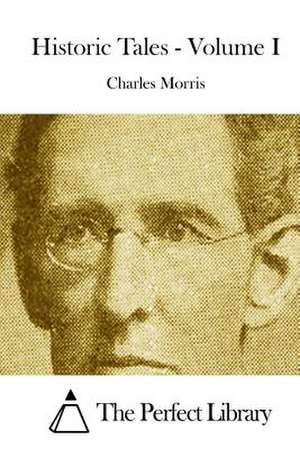 Historic Tales - Volume I de Charles Morris