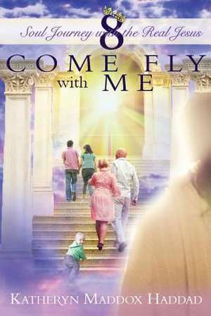 Come Fly with Me de Katheryn Maddox Haddad