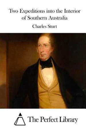 Two Expeditions Into the Interior of Southern Australia de Charles Sturt