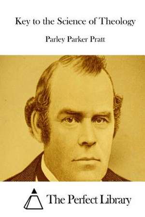 Key to the Science of Theology de Parley Parker Pratt