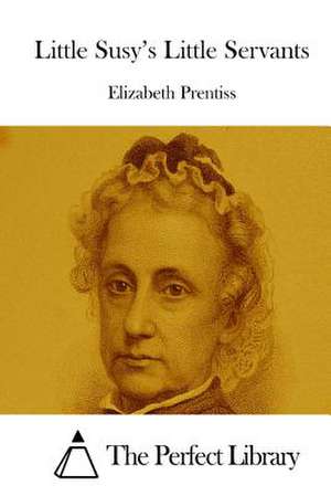 Little Susy's Little Servants de Elizabeth Prentiss