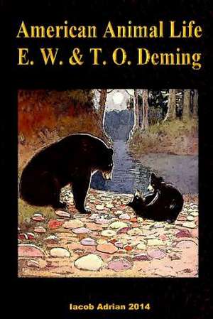 American Animal Life E. W. & T. O. Deming. de Iacob Adrian