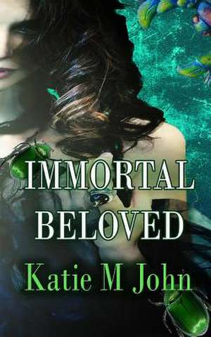 Immortal Beloved de MS Katie M. John