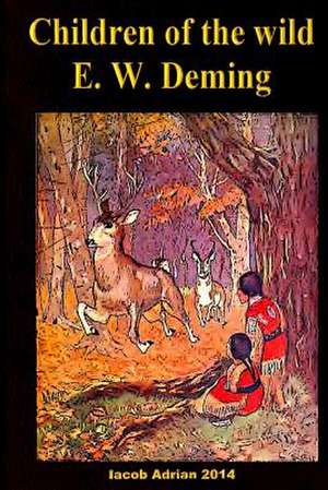 Children of the Wild E. W. Deming de Iacob Adrian