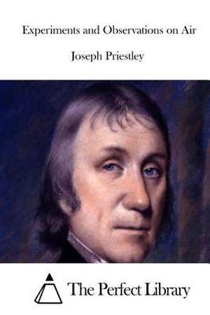 Experiments and Observations on Air de Joseph Priestley