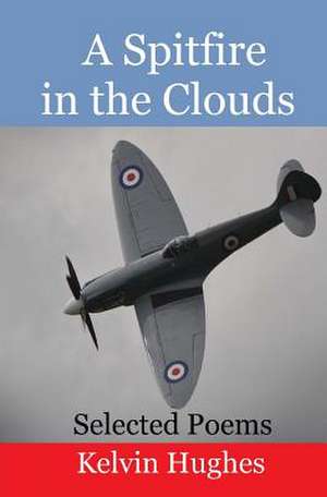 A Spitfire in the Clouds de MR Kelvin David Hughes