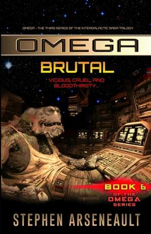 Omega Brutal de Stephen Arseneault