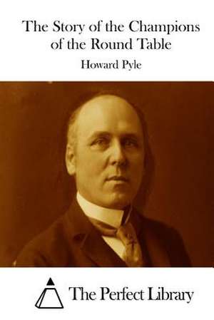 The Story of the Champions of the Round Table de Howard Pyle