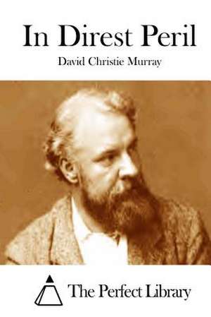 In Direst Peril de David Christie Murray