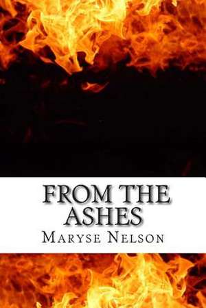 From the Ashes de Maryse Nelson