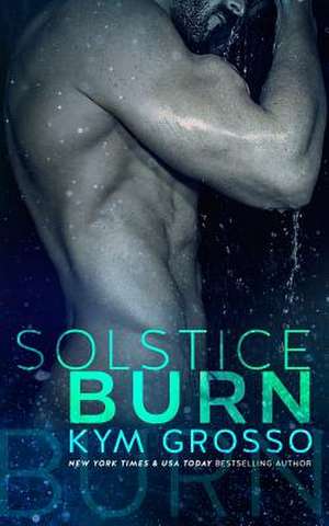 Solstice Burn de Kym Grosso