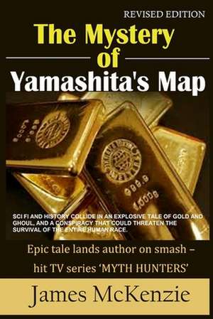 The Mystery of Yamashita's Map de MR James McKenzie